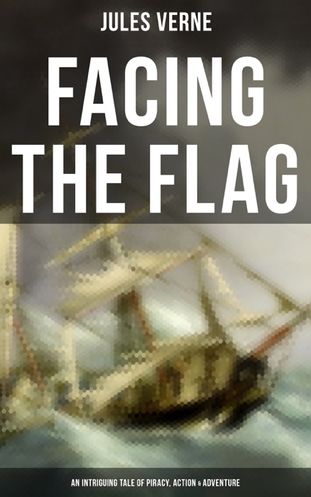 Facing the Flag (An Intriguing Tale of Piracy, Action & Adventure)