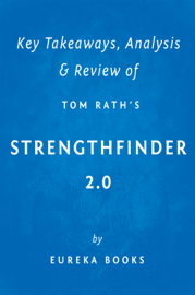 StrengthsFinder 2.0 by Tom Rath Key Takeaways, Analysis & Review StrengthsFinder 2.0 by Tom Rath Key Takeaways, Analysis & Review