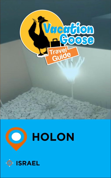 Vacation Goose Travel Guide Holon Israel