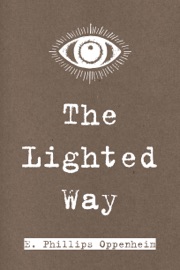 The Lighted Way - E. Phillips Oppenheim by  E. Phillips Oppenheim PDF Download