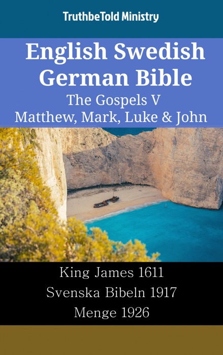 English Swedish German Bible - The Gospels V - Matthew, Mark, Luke & John