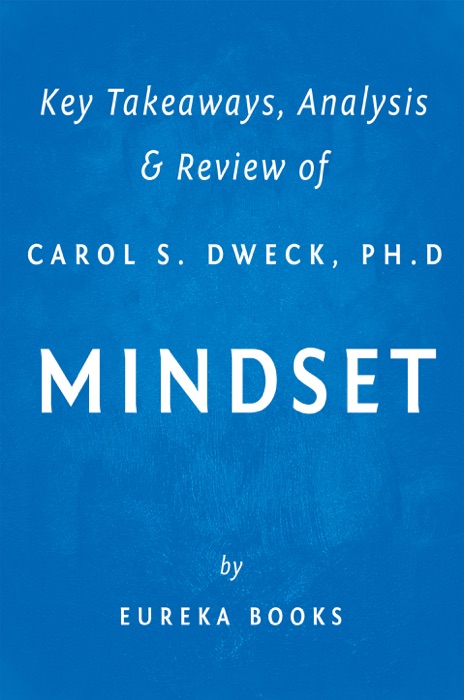 Mindset by Carol S. Dweck, Ph.D  Key Takeaways, Analysis & Review