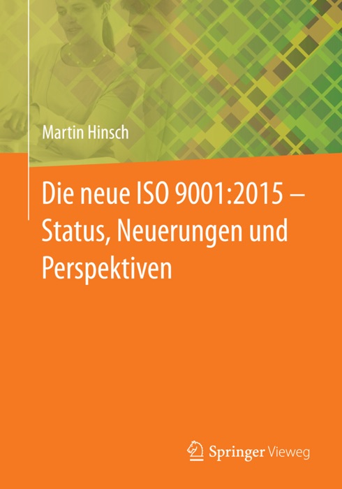 Die neue ISO 9001:2015 - Status, Neuerungen und Perspektiven