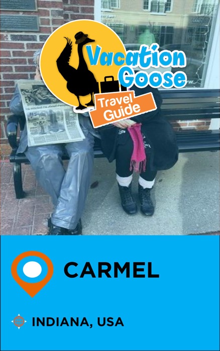 Vacation Goose Travel Guide Carmel Indiana, USA