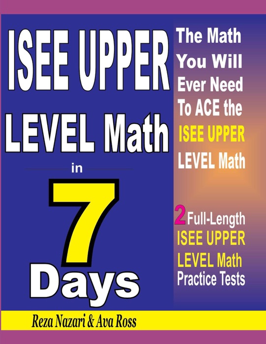 ISEE Upper Level Math in 7 Days: Step-By-Step Guide to Preparing for the ISEE Upper Level Math Test Quickly