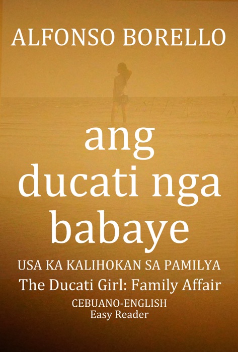 Ang Ducati nga Babaye: Usa ka Kalihokan sa Pamilya/The Ducati Girl Family Affair (Cebuano Edition)