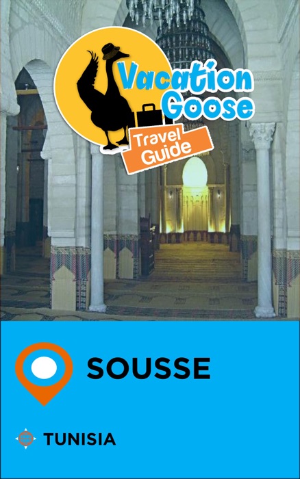 Vacation Goose Travel Guide Sousse Tunisia