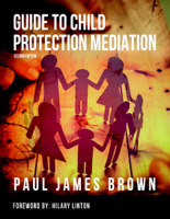 Paul James Brown & Hilary Linton - Guide to Child Protection Mediation artwork