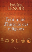 Petit traité d'histoire des religions - Frédéric Lenoir