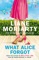 What Alice Forgot - Liane Moriarty