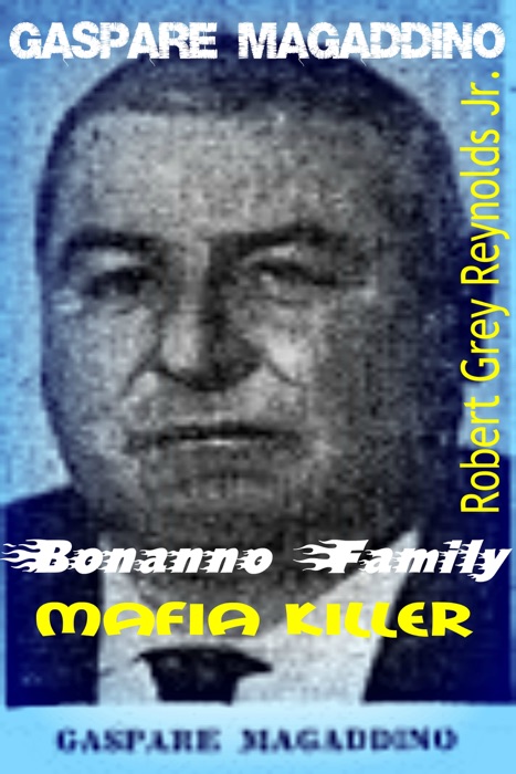Gaspare Magaddino Bonanno Family Mafia Killer