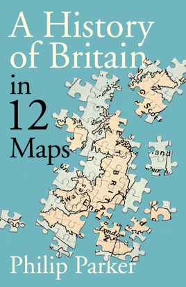 A History Of Britain In 12 Maps On Apple Books