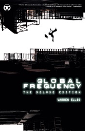 Global Frequency: The Deluxe Edition - Warren Ellis, Garry Leach, Glenn Fabry, Steve Dillon, Roy Allan Martinez, Jon J. Muth, David Loyd, Simon Bisley, Chris Sprouse, Karl Story, Lee Bermejo, Tomm Coker, Jason Pearson & Gene Ha by  Warren Ellis, Garry Leach, Glenn Fabry, Steve Dillon, Roy Allan Martinez, Jon J. Muth, David Loyd, Simon Bisley, Chris Sprouse, Karl Story, Lee Bermejo, Tomm Coker, Jason Pearson & Gene Ha PDF Download