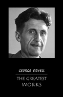 George Orwell - The Greatest Works artwork