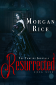 Resurrected (Book #9 in the Vampire Journals) - Morgan Rice