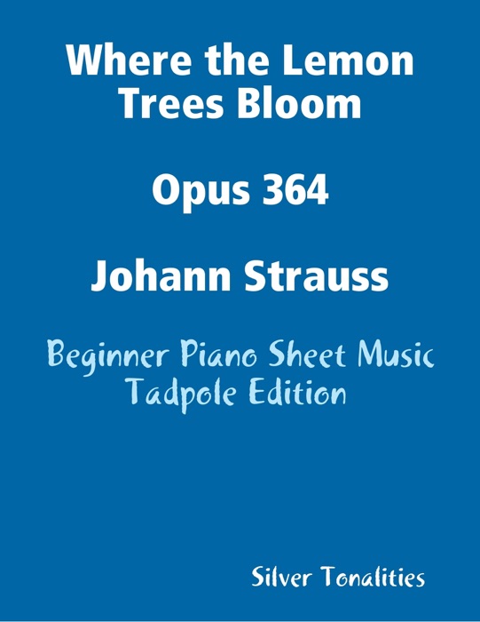 Where the Lemon Trees Bloom Opus 364 Johann Strauss