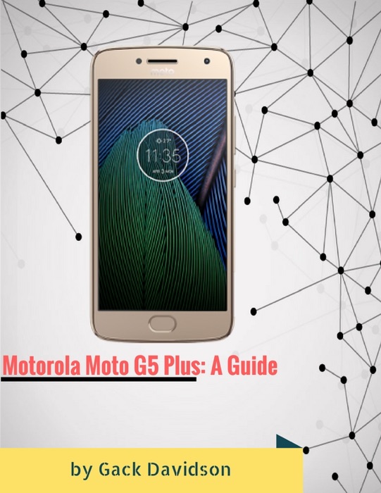 Motorola Moto G5 Plus: A Guide