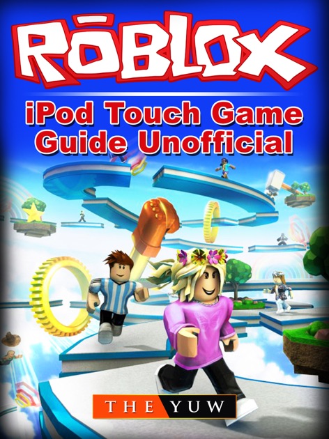 Roblox Ipod Touch Game Guide Unofficial By The Yuw On Apple Books - 