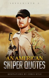 An American Sniper Quotes:. Quotations by Chris Kyle