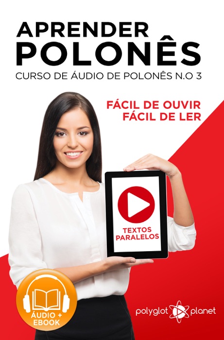 Aprender polonês - Textos Paralelos - Fácil de ouvir - Fácil de ler CURSO DE ÁUDIO DE POLONÊS N.o 3 - Aprender polonês - Aprenda com Áudio