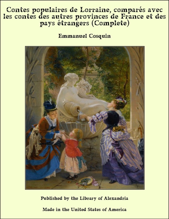 Contes populaires de Lorraine, comparés avec les contes des autres provinces de France et des pays étrangers (Complete)