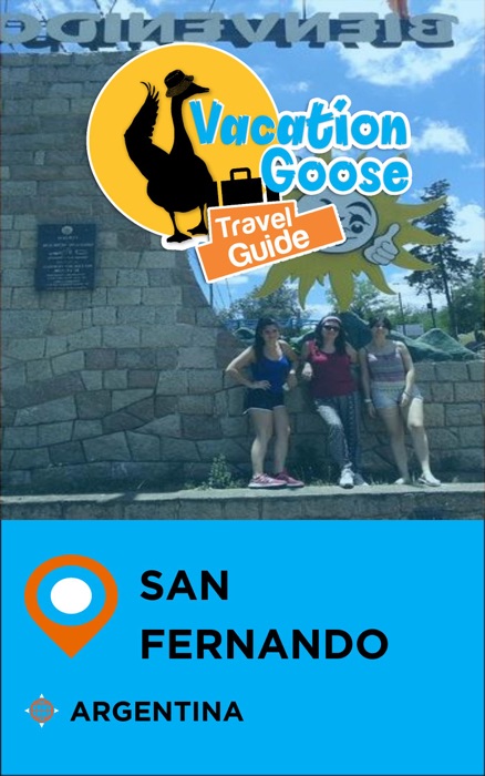 Vacation Goose Travel Guide San Fernando Argentina