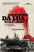 Assassinos da Lua das Flores - David Grann