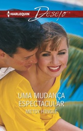 Uma mudança espectacular - Metsy Hingle by  Metsy Hingle PDF Download