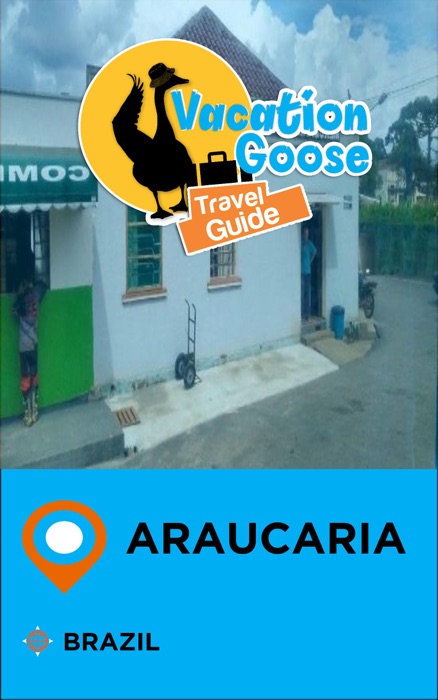 Vacation Goose Travel Guide Araucaria Brazil
