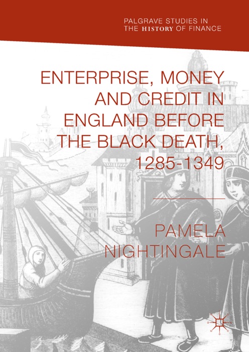 Enterprise, Money and Credit in England before the Black Death 1285–1349