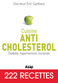 Cuisine Anti-cholestérol : Diabète, hypertension, surpoids - Eric Garbarz