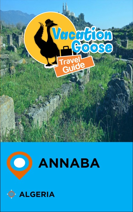 Vacation Goose Travel Guide Annaba Algeria