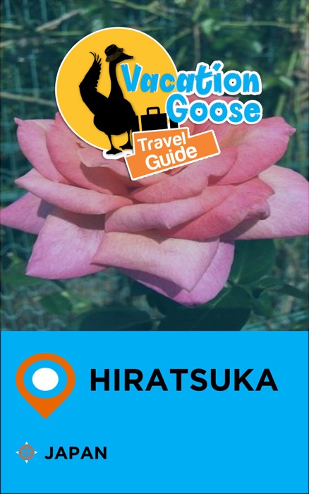 Vacation Goose Travel Guide Hiratsuka Japan