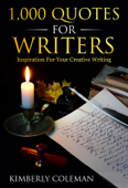 1,000 Quotes For Writers - Kimberly Coleman