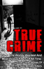 True Crime: The Worlds Weirdest And Most Vicious Killers Of All Time: True Crime Stories Of The Sick Minded Killers - Brody Clayton