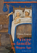 Vivre en famille au Moyen Âge - Chiara Frugoni & Jérôme Savereux