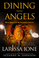 Larissa Ione - Dining with Angels: Bits & Bites from the Demonica Universe artwork
