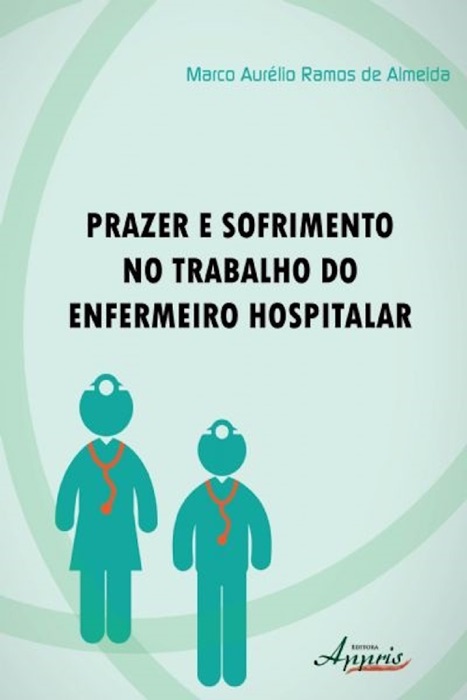 Prazer e sofrimento no trabalho do enfermeiro hospitalar