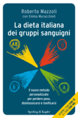 La dieta italiana dei gruppi sanguigni - Roberto Mazzoli & Emma Muracchioli