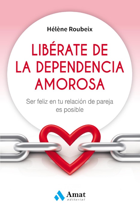 Libérate de la dependencia amorosa