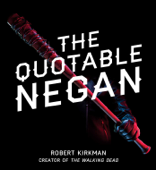 The Quotable Negan - Robert Kirkman