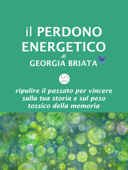 Il Perdono Energetico - Georgia Briata