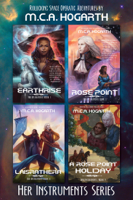 M.C.A. Hogarth - Her Instruments Box Set, Books 1-4: Earthrise, Rose Point, Laisrathera, and A Rose Point Holiday artwork