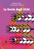 La favola degli OGM - Daniela Conti & Ferdinando Cerbone