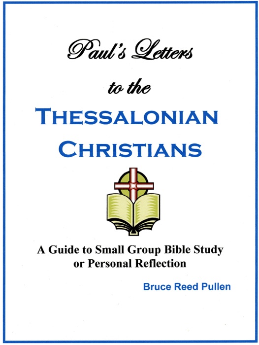 Paul's Letters to the Thessalonian Christians: A Guide to Small Group Bible Study