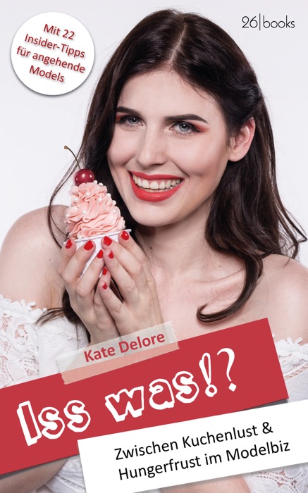 Iss was!? Zwischen Kuchenlust & Hungerfrust im Modelbiz