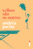 Velhos são os outros - Andréa Pachá