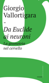 Da Euclide ai neuroni - Giorgio Vallortigara