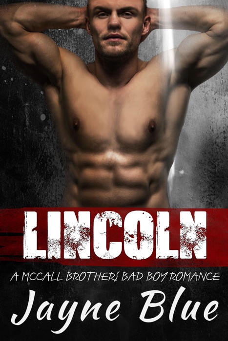 Lincoln: A McCall Brothers Bad Boy Romance