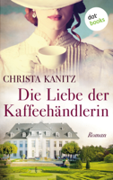 Christa Kanitz - Die Liebe der Kaffeehändlerin artwork